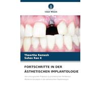 FORTSCHRITTE IN DER ÄSTHETISCHEN IMPLANTOLOGIE: Von chirurgischer Präzision zu prothetischer Perfektion: Moderne Konzepte in der ästhetischen Implantologie