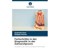 Fortschritte in der Diagnostik in der Zahnarztpraxis: Ein Überblick über frühe und fortgeschrittene Ansätze