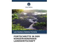 FORTSCHRITTE IN DER KONSERVIERENDEN LANDWIRTSCHAFT