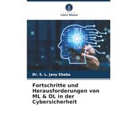 Fortschritte und Herausforderungen von ML & DL in der Cybersicherheit