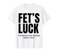 Fortuna di FET Hai Letto Sbagliato, Non Sei Divertente Maglietta