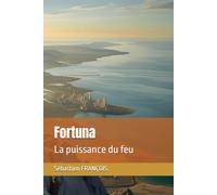 Fortuna: La puissance du feu