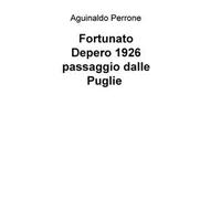 Fortunato Depero 1926. Passaggio dalle Puglie