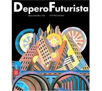 Fortunato Depero. Da Roma a Parigi 1915-1925. Ediz. illustrata