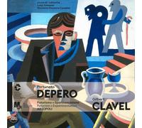 Fortunato Depero e Gilbert Clavel. Futurismo=sperimentazione. Artopoli. Ediz. italiana e inglese