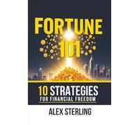 Fortune 101: 10 Strategies for Financial Freedom