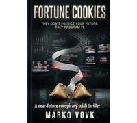 Fortune Cookies: They Don’t Predict Your Future. They Program It.