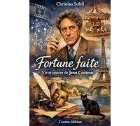 Fortune faite: Vie et oeuvre de Jean Cocteau