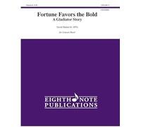 Fortune Favors the Bold: A Gladiator Story, Conductor Score & Parts