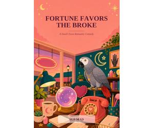 Fortune Favors the Broke: A Small-Town Romantic Comedy