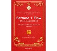 Fortune + Flow Oracle Guidebook: A Deep Dive into Reflection, Renewal, and Expression: 1