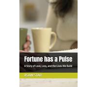 Fortune has a Pulse: A Story of Love, Loss, and the Lives We Build