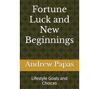 Fortune Luck and New Beginnings: Lifestyle Goals and Choices
