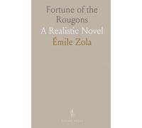 Fortune of the Rougons: A Realistic Novel