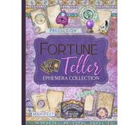Fortune Teller Ephemera Collection: Over 200 Mystical Designs for Junk Journals, Scrapbooks, Decoupage, and Paper Crafts