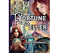 Fortune Teller Ephemera For Junk Journals: 146 One-Sided Mystical Illustrations For Cutting Out, Collages, Papercraft, Decoupage and Crafts