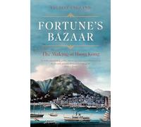 Fortune's Bazaar: The Making of Hong Kong - NUOVO