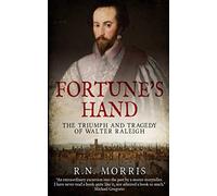 Fortune's Hand: The Triumph and Tragedy of Walter Raleigh