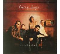 Forty Days - Everyday