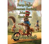 Forty-Eight Greatest Squirrel Memes: Book One