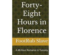 Forty-Eight Hours in Florence: A 48-Hour Romance in Tuscany
