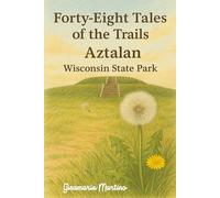 Forty-Eight Tales of the Trails: Aztalan Wisconsin State Park