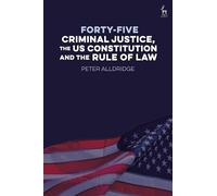 Forty-five: Criminal Justice, the US Constitution and the Rule of Law