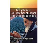 Forty Hadiths: An Exposition Of Ethical And Mystical Traditions