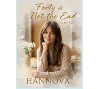 Forty Is Not the End: A Journey of Hope, Healing, and New Beginnings