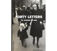Forty Letters: to women in war