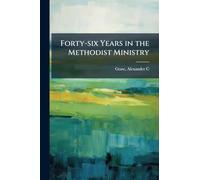 Forty-six Years in the Methodist Ministry