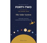 Forty-Two: The Solar System: The Logbook of a Little Satellite Discovering the Universe