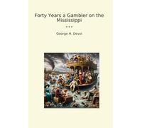 Forty Years a Gambler on the Mississippi