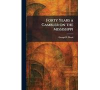 Forty Years a Gambler on the Mississippi