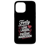 Forty Years Married Love Laughs And Passive Aggression Funny Custodia per iPhone 13 Pro Max