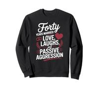 Forty Years Married Love Laughs And Passive Aggression Funny Felpa