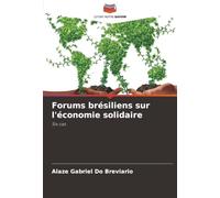 Forums brésiliens sur l'économie solidaire: Six cas