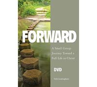 Forward: A Small Group Journey Toward a Full Life in Christ