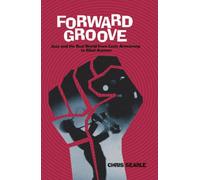 Forward Groove: Jazz and the Real World from Louis Armstrong to Gilad Atzmon