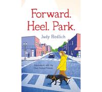 Forward. Heel. Park.: Adventures with My Four-Footed Friends