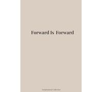 Forward Is Forward: Inspirational Blank Notebook for Journaling, Work, School & Personal Growth