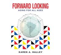 Forward Looking: Aging for All Ages