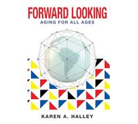 Forward Looking: Aging for All Ages