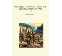 Forward, March: A Tale of the Spanish-American War