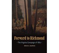Forward to Richmond: The Virginia Campaign of 1862