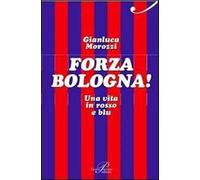 Forza Bologna! Una vita in rosso e blu
