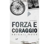 Forza e coraggio. Cut & run. Vol. 2 - Roux Abigail