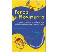 Forza e movimento. Ediz. illustrata