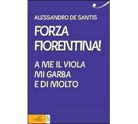 Forza Fiorentina! A me il viola mi garba e di molto
