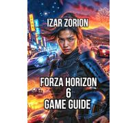 Forza Horizon 6 Game Guide: Advanced Tuning, Multiplayer Domination, and Mountain Touge Mastery